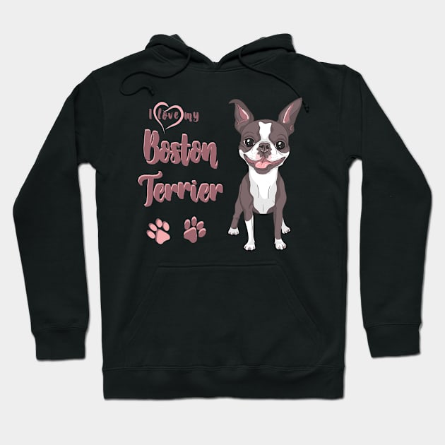 I Love My Boston Terrier! Especially for Boston Terrier Dog Lovers! Hoodie by rs-designs